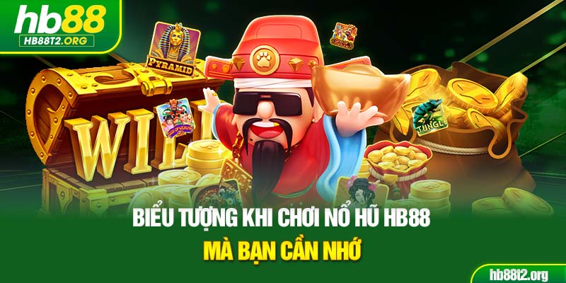 Biểu tượng khi chơi nổ hũ HB88 mà bạn cần nhớ