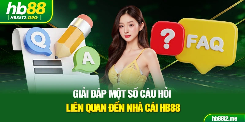 Giải đáp một số câu hỏi liên quan đến nhà cái HB88
