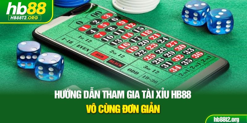 Hướng dẫn tham gia tài xỉu HB88 vô cùng đơn giản