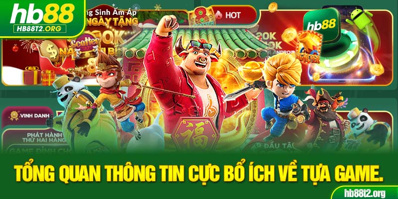 Tổng quan thông tin cực bổ ích về tựa game.