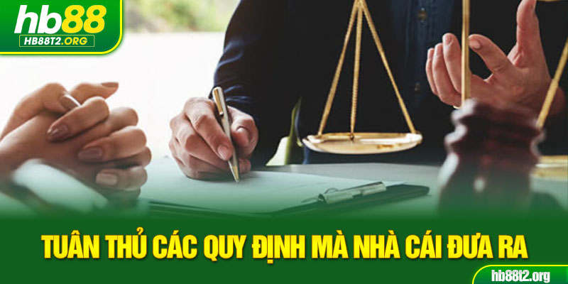 Tuân thủ các quy định mà nhà cái đưa ra